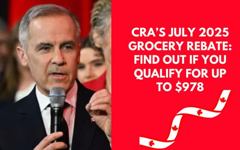 CRA’s July 2025 Grocery Rebate: Find Out If You Qualify for Up to $978
