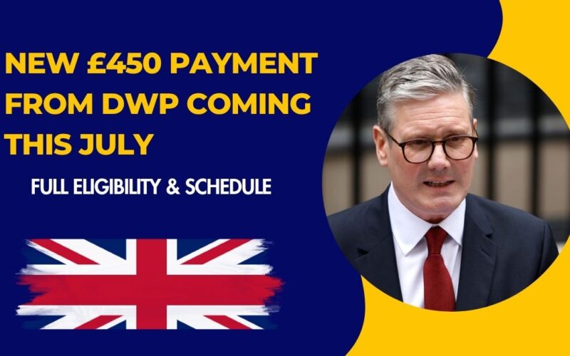 New £450 Payment from DWP Coming This July – Full Eligibility & Schedule