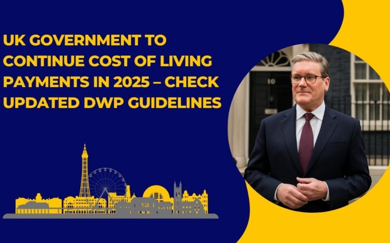UK Government to Continue Cost of Living Payments in 2025 – Check Updated DWP Guidelines